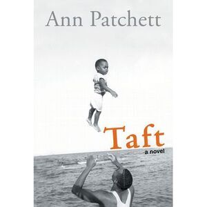 Taft -- Ann Patchett